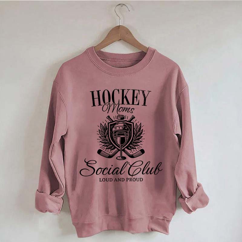Hockey Moms Social Club Loud & Proud Sweatshirt