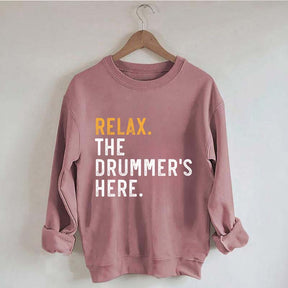 Relax The Drummer's Here Sweatshirt