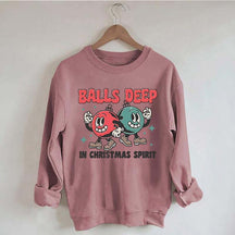 Balls Deep in Christmas Spirit Sweatshirt