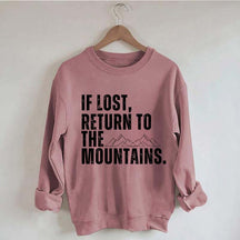 If Lost, Return to the Mountains Sweatshirt