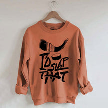 I'd Slap That Hockey Sweatshirt