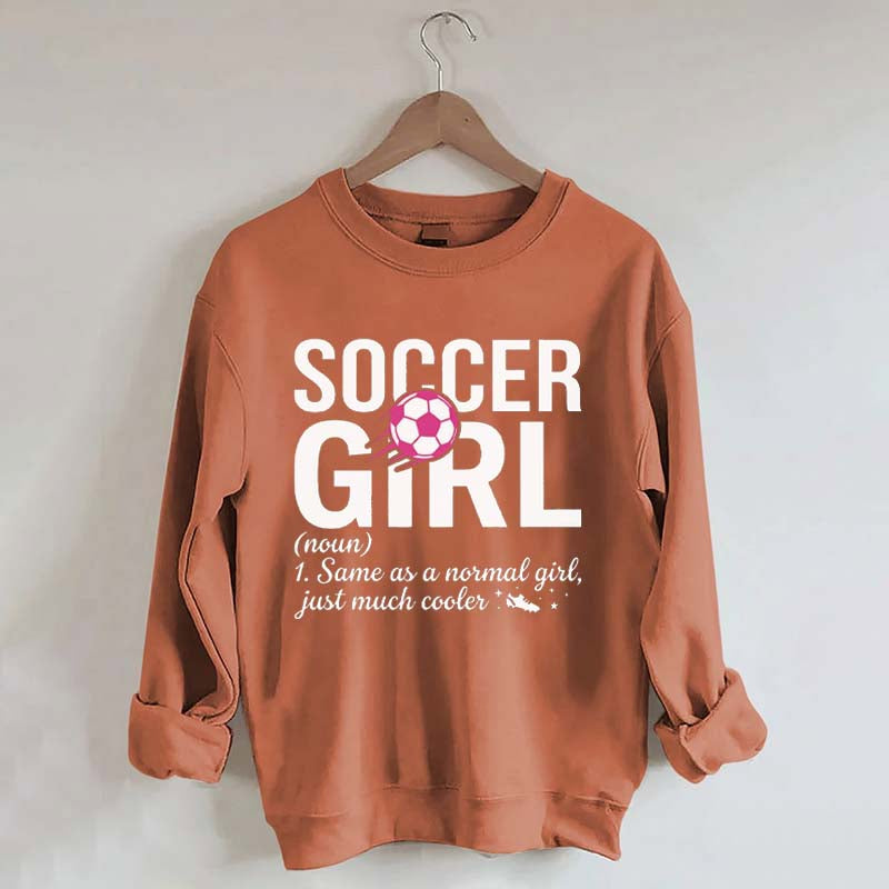 Soccer Girl Definition Quote Sweatshirt