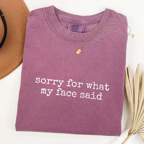 Sorry for What My Face Said Graphic Simple T-Shirt