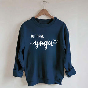 But First Yoga Sweatshirt