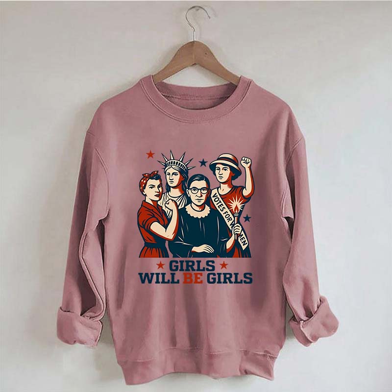 Girls Will be Girls Patriotic Feminist Sweatshirt