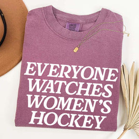 Everyone Watches Women's Hockey T-Shirt