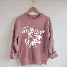 Hold Your Horses Trendy Cowgirl Sweatshirt