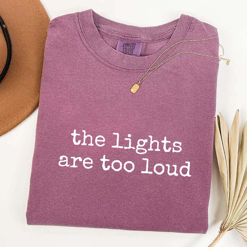 The Lights Are Too Loud T-Shirt