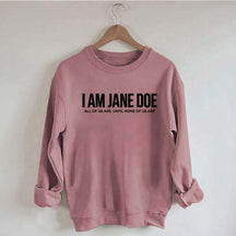 I Am Jane Doe Feminist Sweatshirt