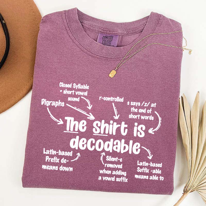 The Shirt Is Decodable Funny Reading Teacher T-Shirt