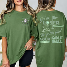 Funny Get In Loser Golf T-Shirt