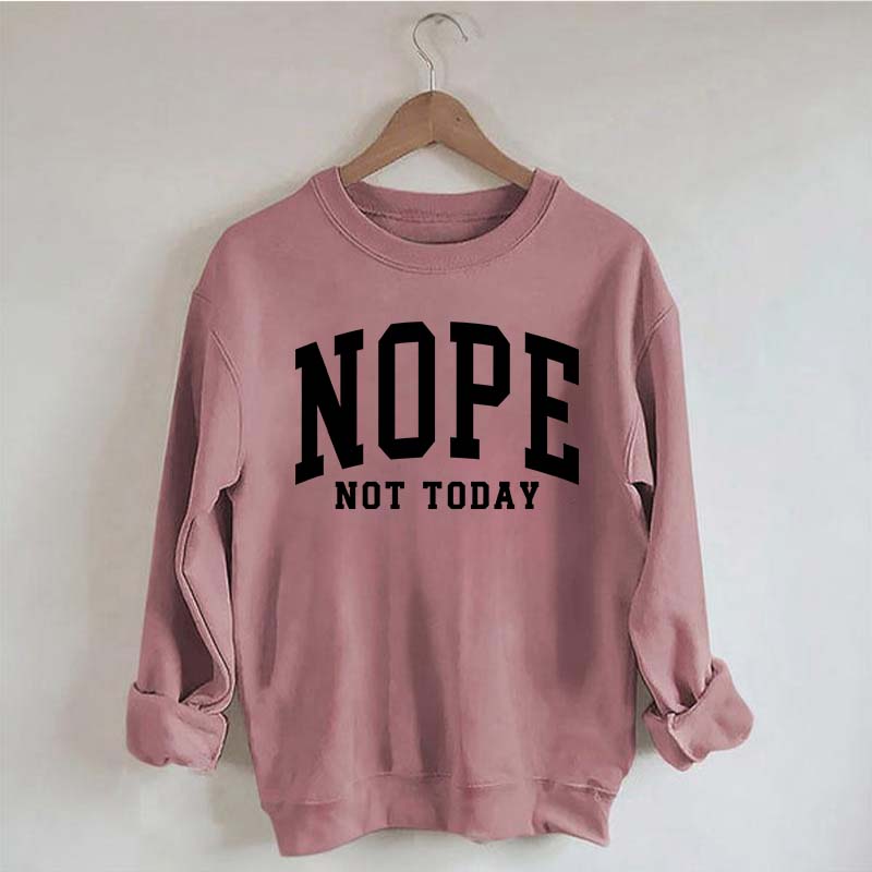 Nope Not Today Introvert Sweatshirt