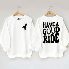 Have a Great Ride Horse Lover Sweatshirt