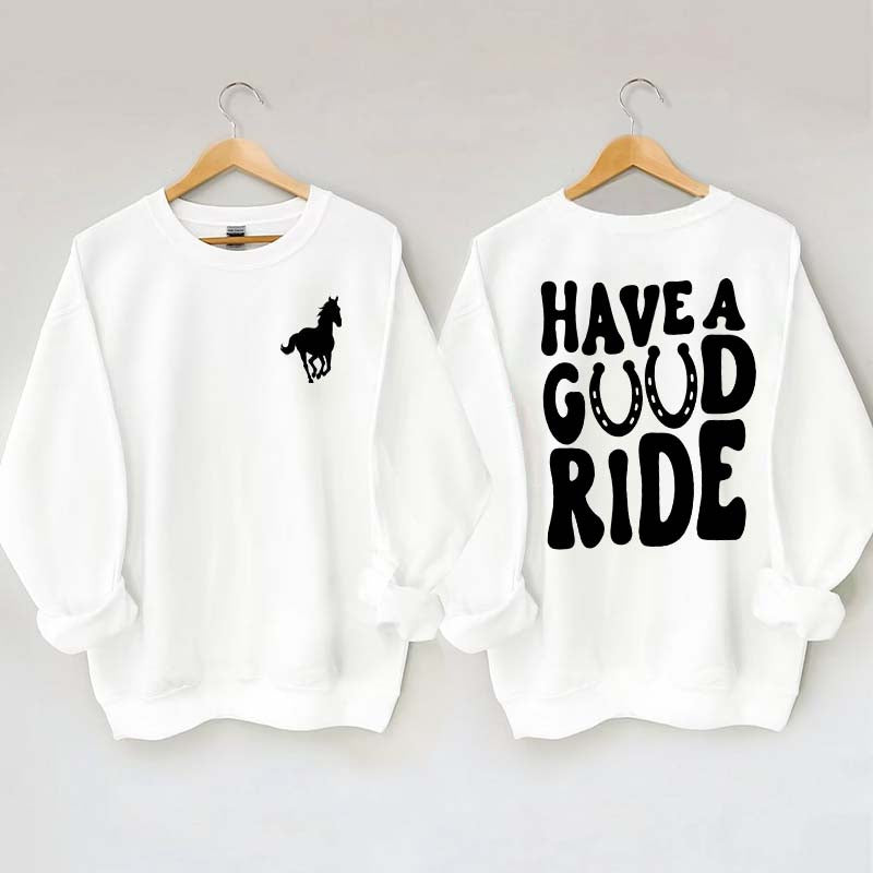 Have a Great Ride Horse Lover Sweatshirt