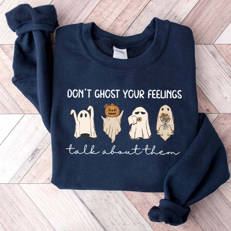 Don't Ghost Your Feelings Halloween Sweatshirt
