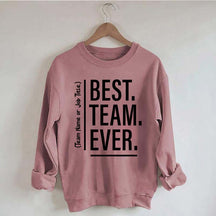 Customize Best Team Ever Sweatshirt