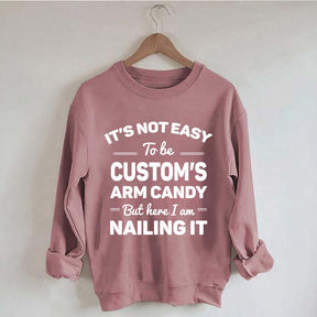Custom It's Not Easy To Be Catherine's Arm Candy But I¡¯m Nailing It Sweatshirt