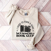 I Tried To Form A Gang But It Turned Into A Book Club Sweatshirt