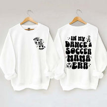 In My Dance Mom Era and Soccer Mom Era Sweatshirt