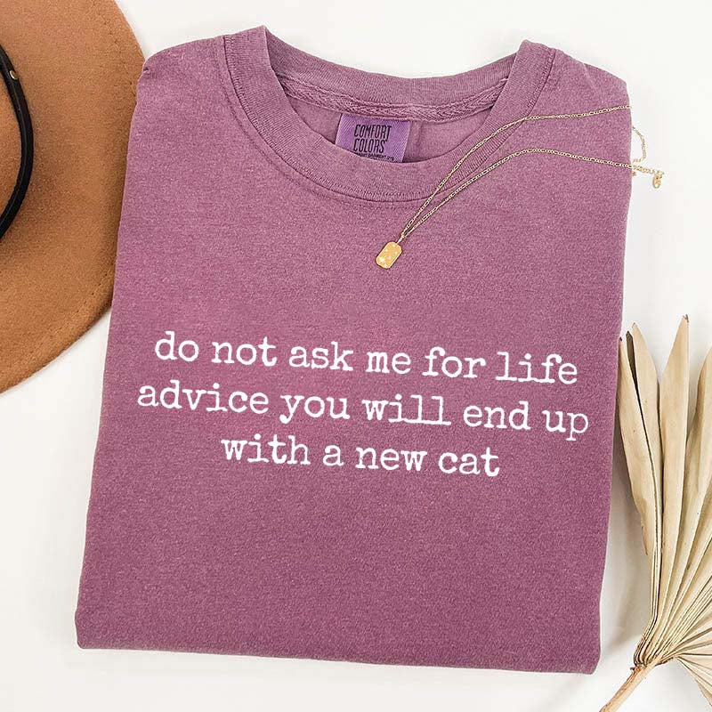Life Advice Cat Person Humor Quote T-Shirt