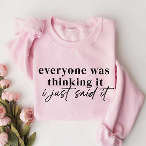 Everyone Was Thinking It I Just Said It Funny Sarcastic Sweatshirt