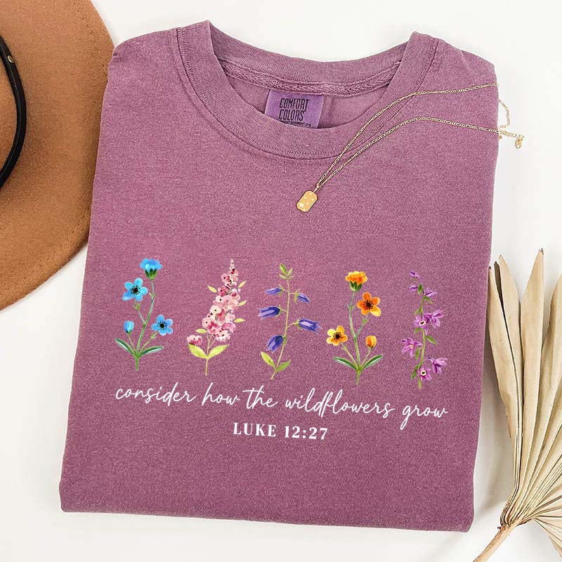 Cute Consider How The Wildflowers Grow Spring T-Shirt