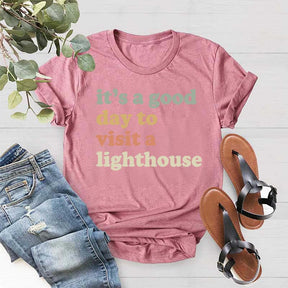 It's a Good Day to Visit a Lighthouse T-Shirt