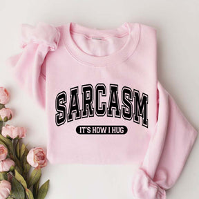 Minimalist Sarcasm It's How I Hug Sweatshirt