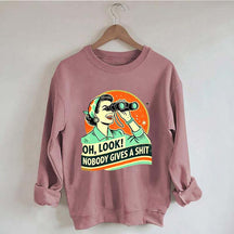 Oh Look Nobady Gives A Shit Sweatshirt