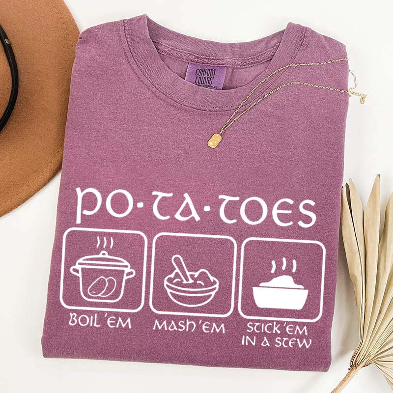 Potatoes Boil Em Mash Em Stick Em In A Stew T-Shirt