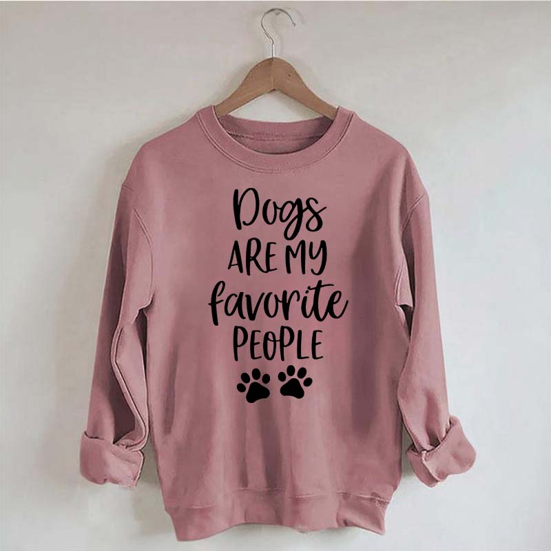 Dogs Are My Favorite People Funny Cute Sweatshirt
