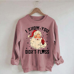 I Know You Didn't Floss Sweatshirt