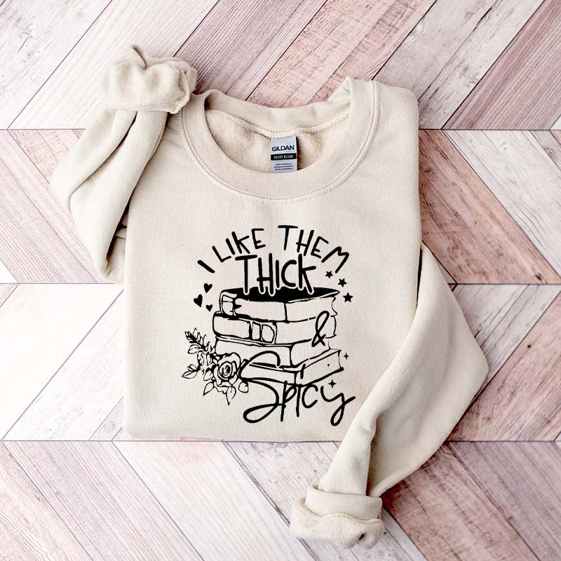 I Like Them Thick and Spicy Reader Sweatshirt