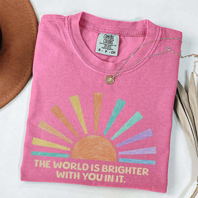 The World Is Brighter With You In It T-Shirt