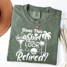 Does This Shirt Make Me Look Retired T-Shirt