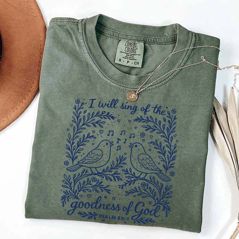 I'll Sing Of The Goodness Of God T-Shirt