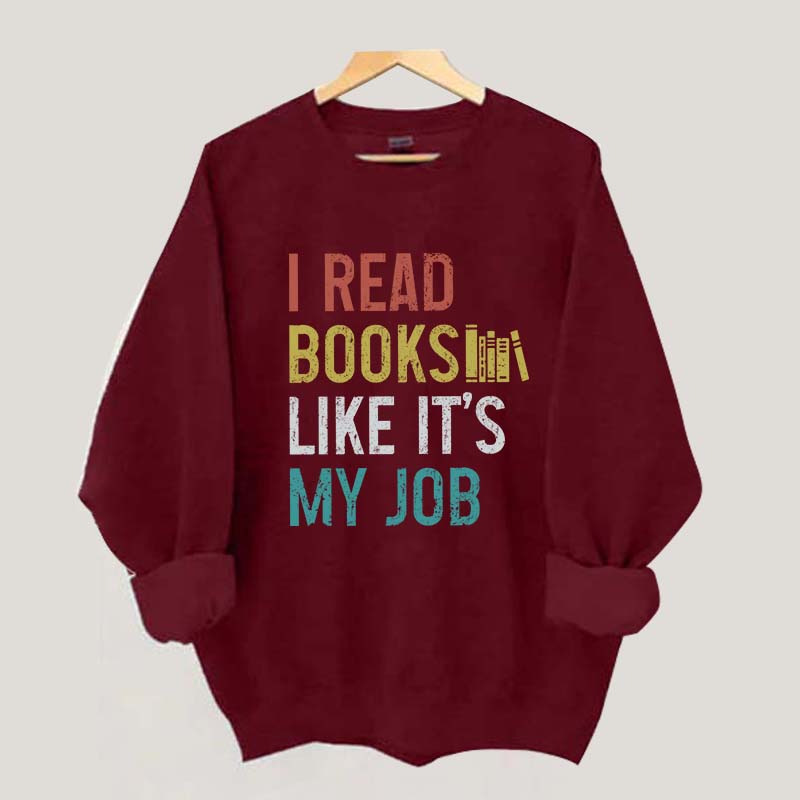 I Read Books Like It's My Job Bookworm Sweatshirt