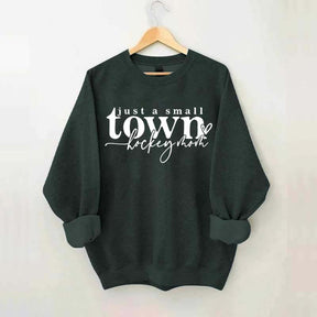 Just A Small Town Hockey Mom Sweatshirt