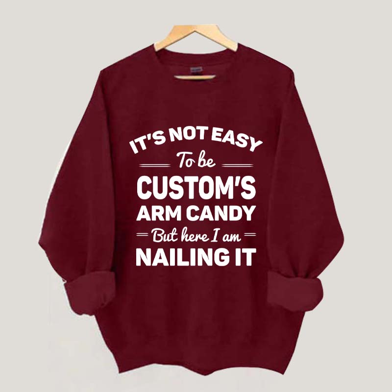 Custom It's Not Easy To Be Catherine's Arm Candy But I¡¯m Nailing It Sweatshirt