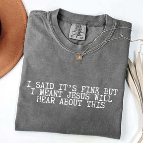 I Said It's Fine But I Meant Jesus Will Hear About This T-Shirt