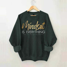 Mindset is Everything Sweatshirt