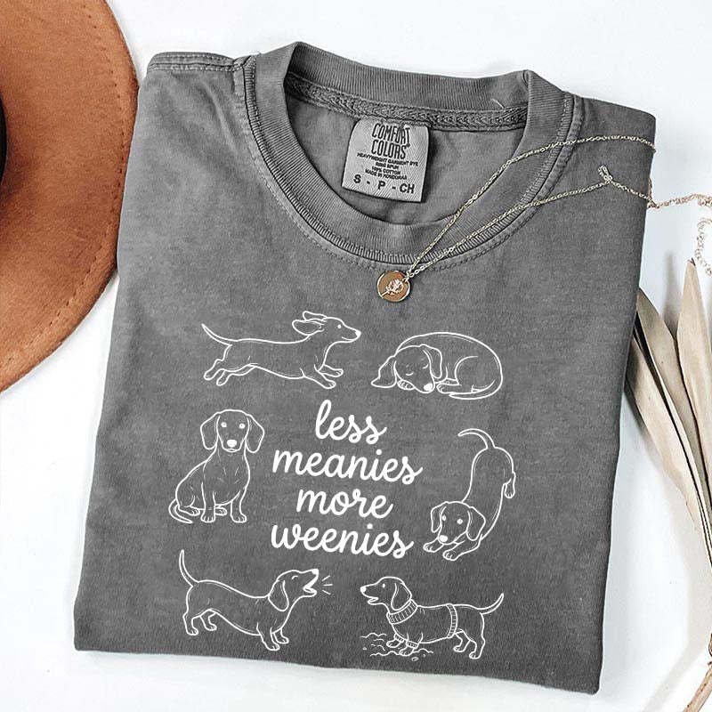 Comfort Colors Less Meanies More Weenies T-Shirt