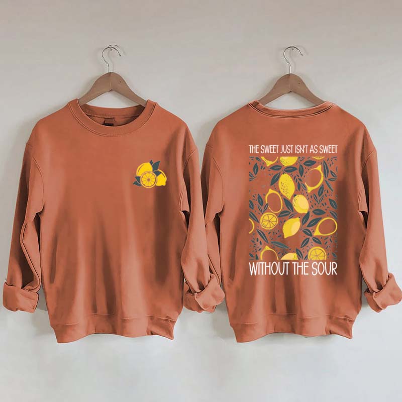 The Sweet Just As Sweet Without The Sour Sweatshirt