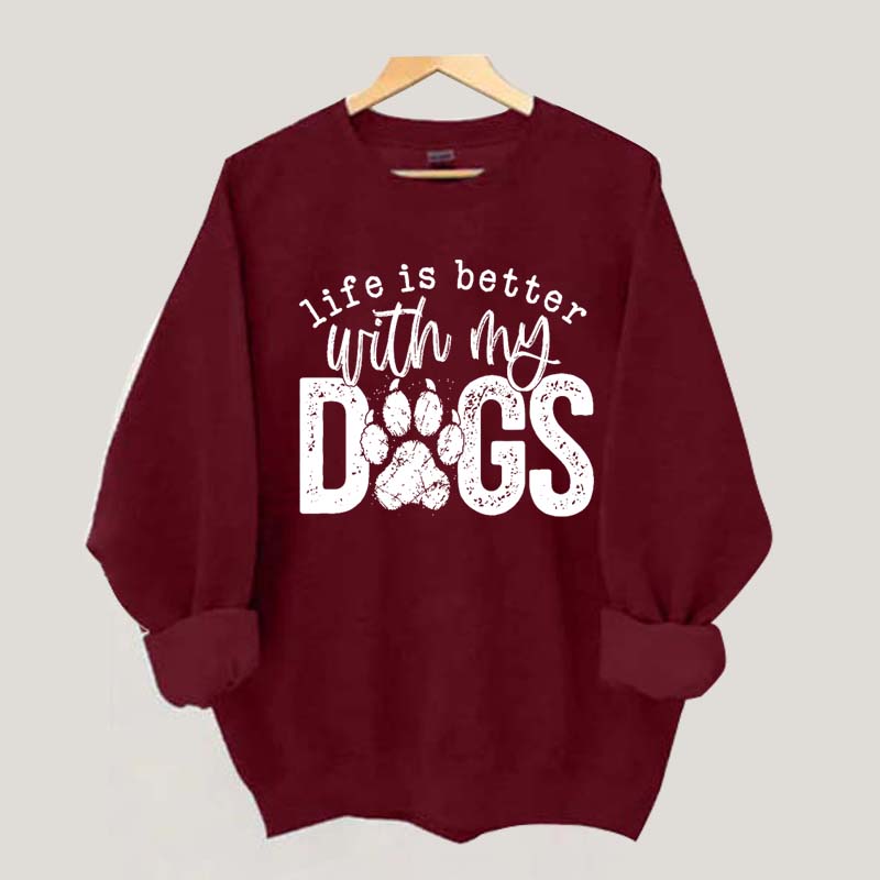 Life Is Better With My Dogs Pet Sweatshirt