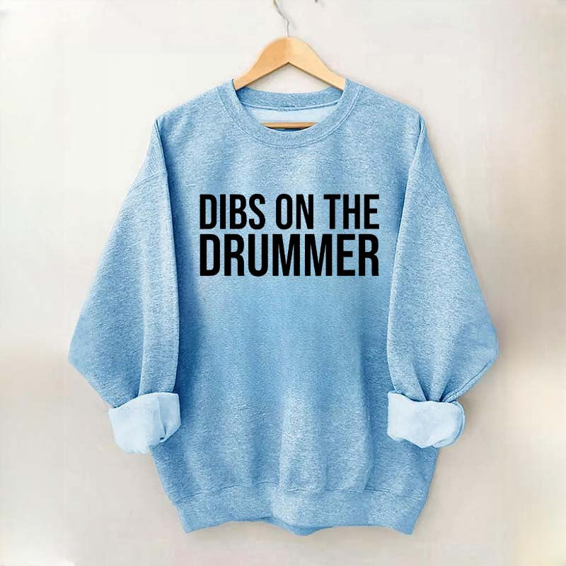 Dibs On The Drummer Sweatshirt