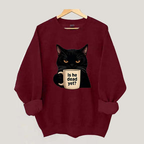 Is He Dead Yet Black Cat Sweatshirt