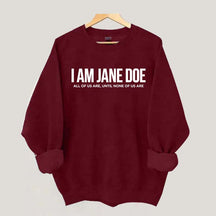 I Am Jane Doe Feminist Sweatshirt
