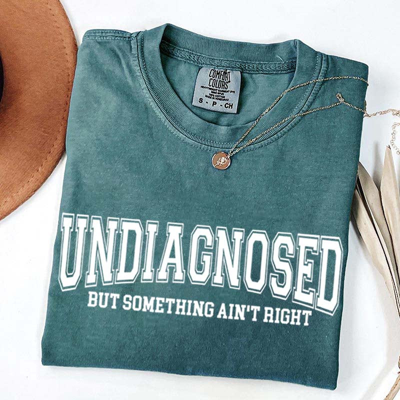 Undiagnosed But Something Ain¡¯t Right Simple T-Shirt