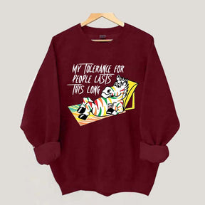 My Tolerance for People Lasts This Long Sweatshirt