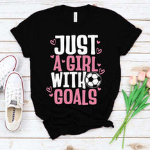 Just A Girl With Goals Soccer T-Shirt